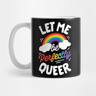Let Me Be Perfectly Queer Gay Pride LGBT Mug